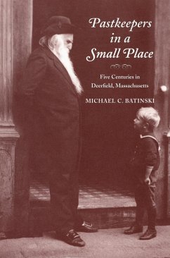 Cover Pastkeepers in a Small Place: Five Centuries in Deerfield, Massachusetts