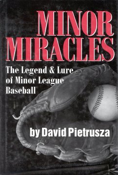 Minor Miracles: The Legend and Lure of Minor League Baseball - Pietrusza, David