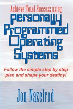 Achieve Total Success using Personally Programmed Operating Systems - Nazelrod, Jon