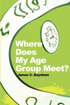 Where Does My Age Group Meet? - Baynham, James C.