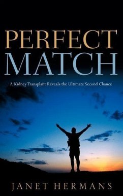 Perfect Match: A Kidney Transplant Reveals the Ultimate Second Chance - Hermans, Janet