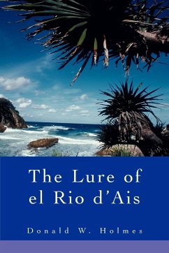 The Lure of el Rio d'Ais - Holmes, Donald W