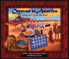 Caravan to America: Living Arts of the Silk Road - Major, John S.; Belanus, Betty J.