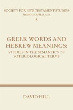 Greek Words and Hebrew Meanings: Studies in the Semantics of Soteriological Terms - Hill, David