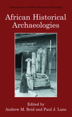 African Historical Archaeologies - Reid, Andrew M. / Lane, Paul J. (Hgg.)