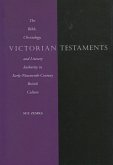 Victorian Testaments: The Bible, Christology, and Literary Authority in Early-Nineteenth-Century British Culture