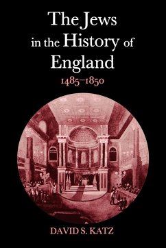 The Jews in the History of England, 1485-1850 - Katz, David S.