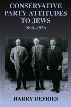 Conservative Party Attitudes to Jews 1900-1950 - Defries, Harry