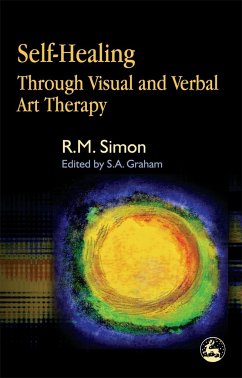 Self-Healing Through Visual and Verbal Art Therapy - Simon, David