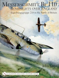 Messerschmitt Bf 110: Bombsights Over England Erprobungsgruppe 210 in the Battle of Britain - Vasco, John