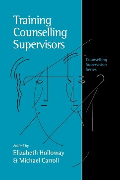 Training Counselling Supervisors - Holloway, Elizabeth L. / Carroll, Michael (eds.)