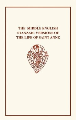 The Middle English Stanzaic Versions of the Life of St Anne - Parker, R.E. (ed.)