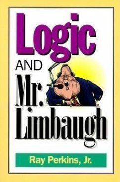 Logic and Mr. Limbaugh: A Dittohead's Guide to Fallacious Reading - Perkins, Ray