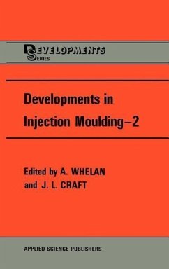 Developments in Injection Moulding - Whelan, A. / Craft, J.L. (Hgg.)