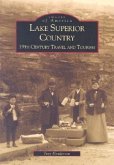 Lake Superior Country: 19th Century Travel and Tourism