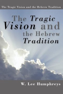 The Tragic Vision and the Hebrew Tradition - Humphreys, W. L.