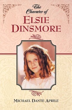 The Character of Elsie Dinsmore - Aprile, Michael Dante