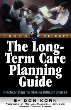 The Long Term Care Guide: Practical Steps for Making Difficult Decisions - Korn, Donald
