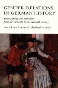 Gender Relat German His-PB Power, Agency, and Experience from the Sixteenth to the Twentieth Century - Abrams, Lynn; Harvey, Elizabeth