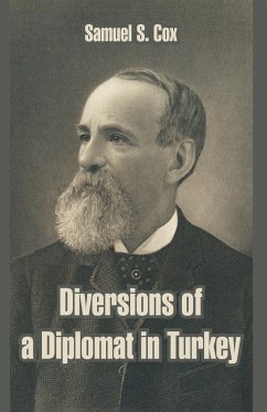 Diversions of a Diplomat in Turkey - Cox, Samuel S.