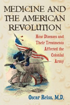 Medicine and the American Revolution - Reiss, Oscar
