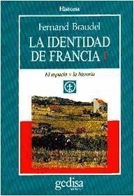 La identidad de Francia. T.1. El espacio y la historia - Braudel, Fernand