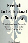 French Intellectual Nobility: Institutional and Symbolic Transformations in the Post-Sartrian Era
