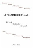 A Zummerset Lad. His Luck! His Laughs! His Loves!