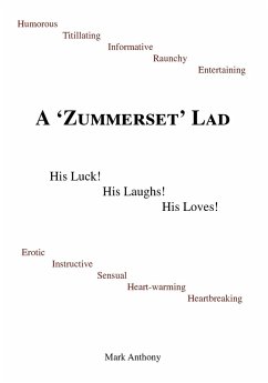 A Zummerset Lad. His Luck! His Laughs! His Loves! - Anthony, Mark