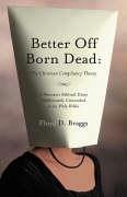 Better Off Born Dead: The Christian Compliancy Theory - Braggs, Floyd D.