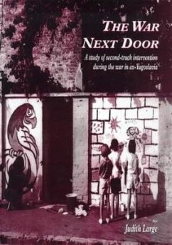 The War Next Door: A Study of Second-Track Interventions During the War in Ex-Yugoslavia - Large, Judy