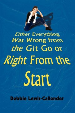 Either Everything Was Wrong from the Git Go or Right From the Start - Lewis-Callender, Debbie