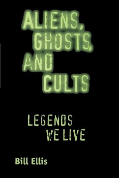 Aliens, Ghosts, and Cults - Ellis, Bill