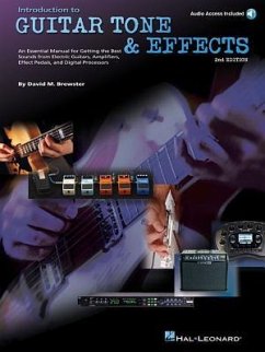 Introduction to Guitar Tone & Effects: A Manual for Getting the Best Sounds from Electric Guitars, Amplifiers, Effects Pedals & Processors - Brewster, David M.