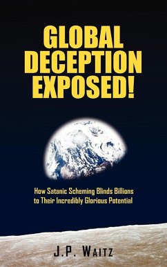 Global Deception Exposed! - Waitz, J. P.