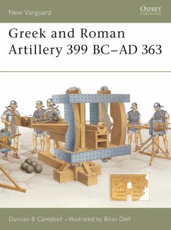 Greek and Roman Artillery 399 BC-AD 363 - Campbell, Duncan B