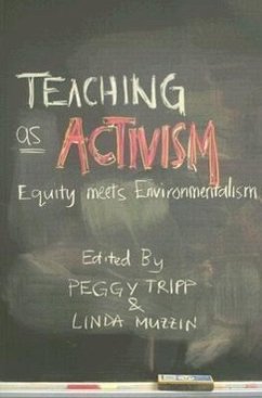 Teaching as Activism: Equity Meets Environmentalism - Tripp, Peggy; Muzzin, Linda