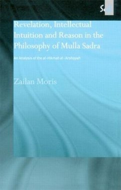 Revelation, Intellectual Intuition and Reason in the Philosophy of Mulla Sadra - Moris, Zailan