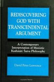 Rediscovering God with Transcendental Argument: A Contemporary Interpretation of Monistic Kashmiri &#346;aiva Philosophy