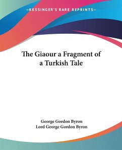 The Giaour a Fragment of a Turkish Tale - Byron, George Gordon; Byron, Lord George Gordon