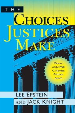 The Choices Justices Make - Epstein, Lee; Knight, Jack