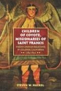 Children of Coyote, Missionaries of Saint Francis - Hackel, Steven W.