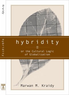 Hybridity: The Cultural Logic of Globalization - Kraidy, Marwan