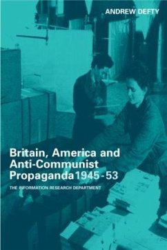 Britain, America and Anti-Communist Propaganda 1945-53 - Defty, Andrew