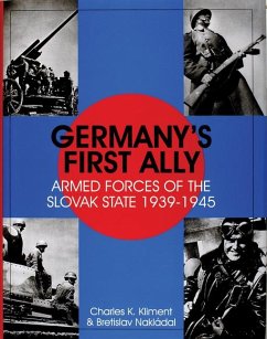 Germany's First Ally: Armed Forces of the Slovak State 1939-1945 - Kliment, Charles K.
