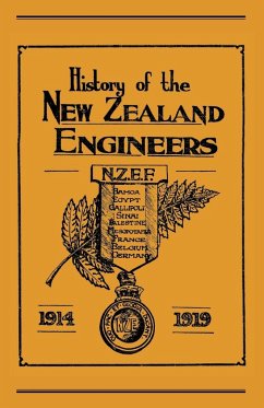 Official History of the New Zealand Engineers During the Great War 1914-1919 - Ed Maj N. Annabell, Maj N. Annabell; Ed Maj N. Annabell