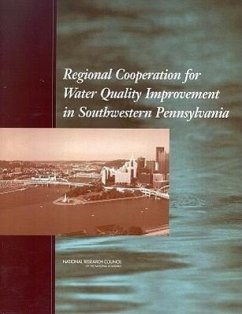 Regional Cooperation for Water Quality Improvement in Southwestern Pennsylvania - National Research Council; Division On Earth And Life Studies; Water Science And Technology Board; Committee on Water Quality Improvement for the Pittsburgh Region