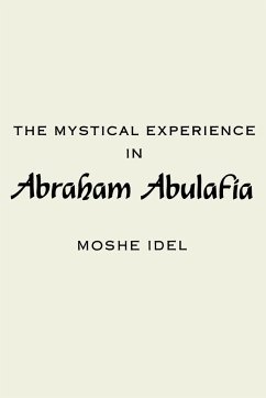 The Mystical Experience in Abraham Abulafia - Idel, Moshe