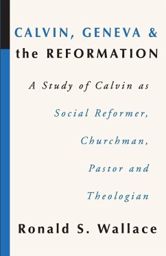 Calvin, Geneva and the Reformation - Wallace, Ronald