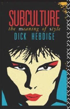 Subculture - Hebdige, Dick (The University of California, Santa Barbara, USA)